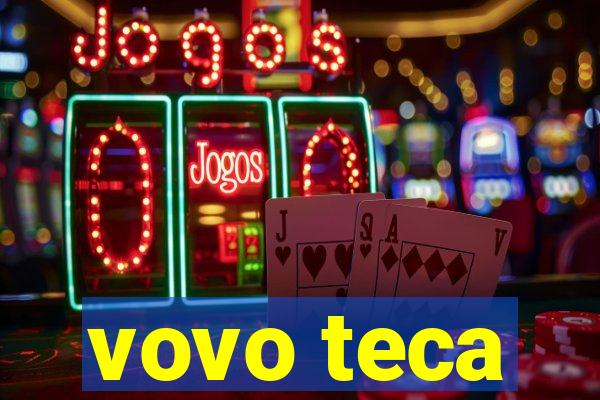 vovo teca